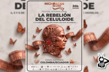 El Festival Michoacán En Cine Anuncia Su 2da Edición Internacional: «La Revolución Del Celuloide»